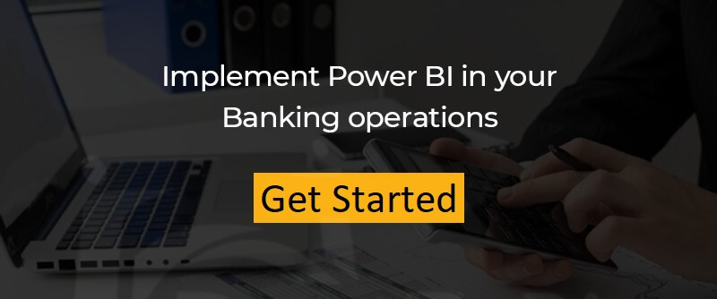 Implement Power BI in your Banking Operations. Get Started